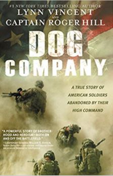 Dog Company: A True Story of American Soldiers Abandoned by Their High Command by Lynn Vincent