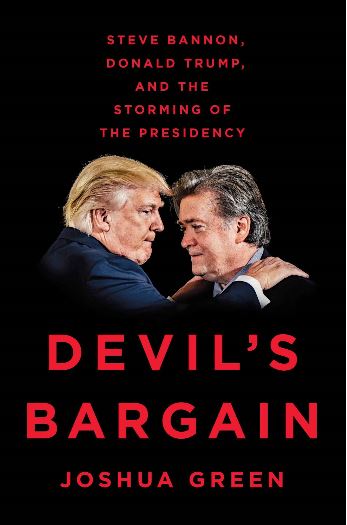 Devil’s Bargain: Steve Bannon, Donald Trump, and the Storming of the Presidency by Joshua Green