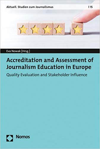 Accreditation and Assessment of Journalism Education in Europe: Quality Evaluation and Stakeholder Influence