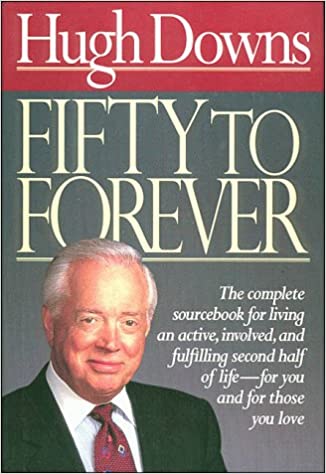 Fifty to Forever by Hugh Downs