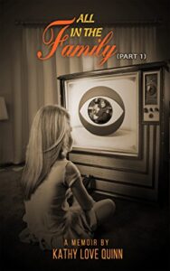 All in the Family Part 1 by Kathy Love Quinn